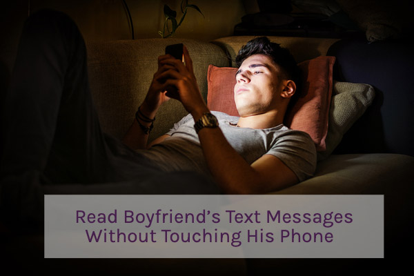 #1 Solution to Read My Boyfriend’s Text Messages Without Touching His Phone